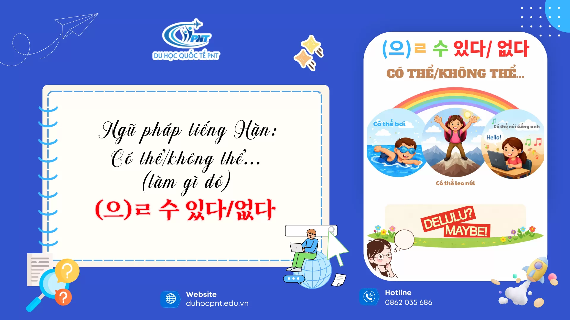 TÌM HIỂU NGỮ PHÁP TIẾNG HÀN (으)ㄹ 수 있다 / 없다 “có thể / không thể…” CÙNG TRUNG TÂM NGOẠI NGỮ PNT