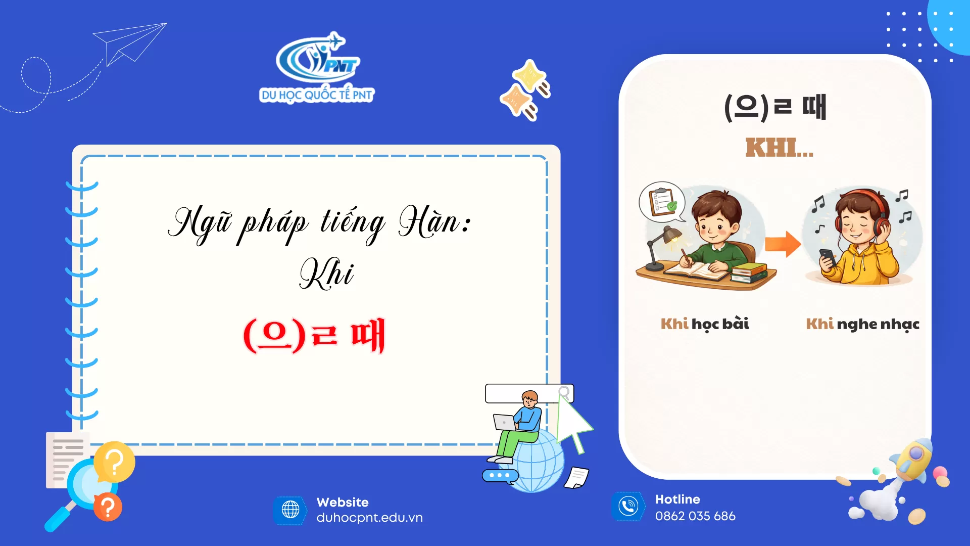 TÌM HIỂU NGỮ PHÁP TIẾNG HÀN (으)ㄹ 때 CÙNG TRUNG TÂM NGOẠI NGỮ PNT